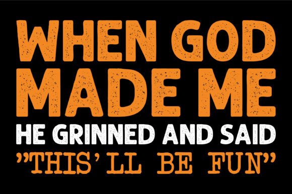 God Made Me Funny Quote