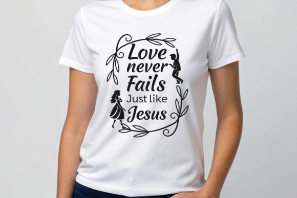 Love Never Fails, Just Like Jesus